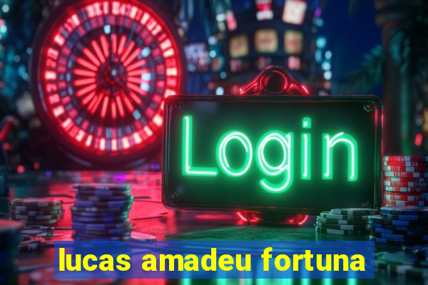 lucas amadeu fortuna